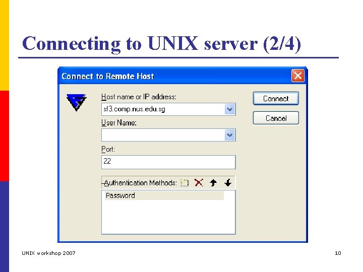 Connecting to UNIX server (2/4) UNIX workshop 2007 10 
