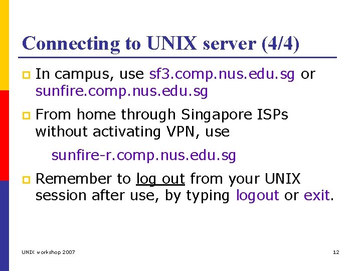 Connecting to UNIX server (4/4) p In campus, use sf 3. comp. nus. edu.