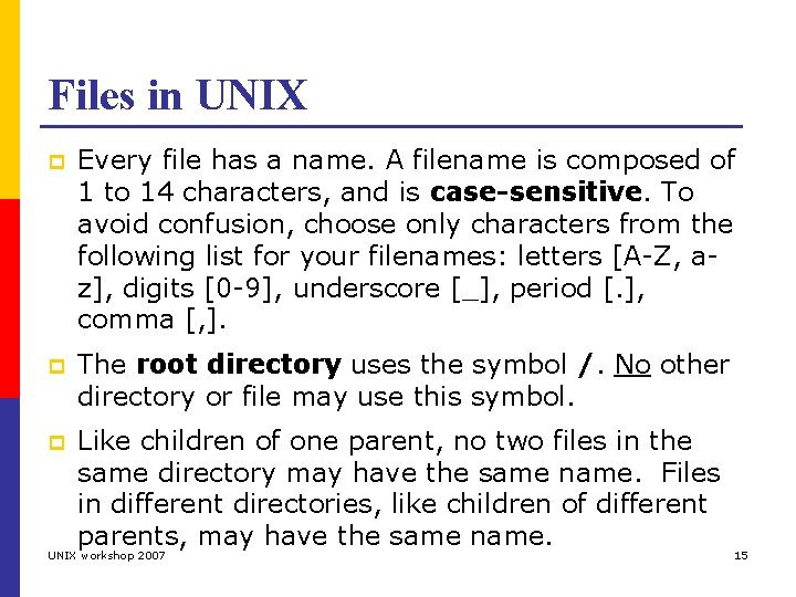 Files in UNIX p Every file has a name. A filename is composed of