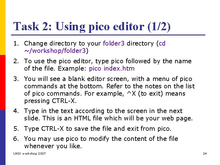 Task 2: Using pico editor (1/2) 1. Change directory to your folder 3 directory