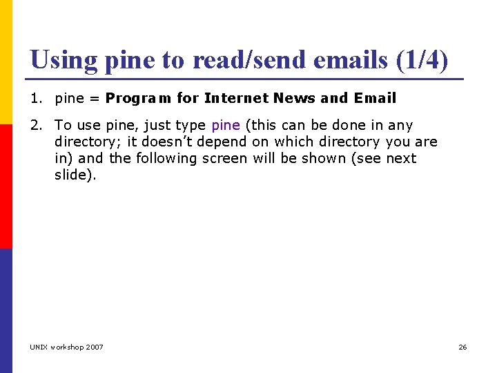 Using pine to read/send emails (1/4) 1. pine = Program for Internet News and