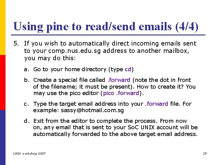 Using pine to read/send emails (4/4) 5. If you wish to automatically direct incoming