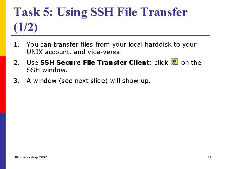 Task 5: Using SSH File Transfer (1/2) 1. You can transfer files from your