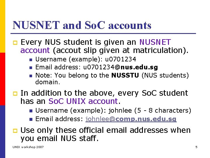 NUSNET and So. C accounts p Every NUS student is given an NUSNET account