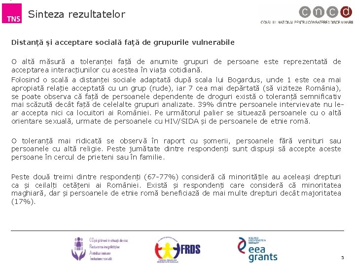 Sinteza rezultatelor Distanță și acceptare socială față de grupurile vulnerabile O altă măsură a