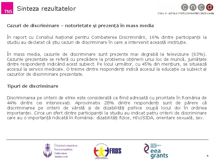 Sinteza rezultatelor Cazuri de discriminare – notorietate și prezență în mass media În raport