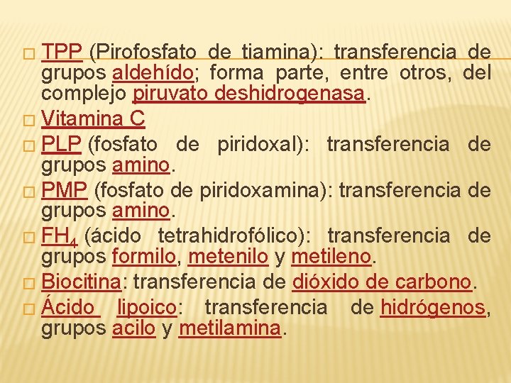 � TPP (Pirofosfato de tiamina): transferencia de grupos aldehído; forma parte, entre otros, del