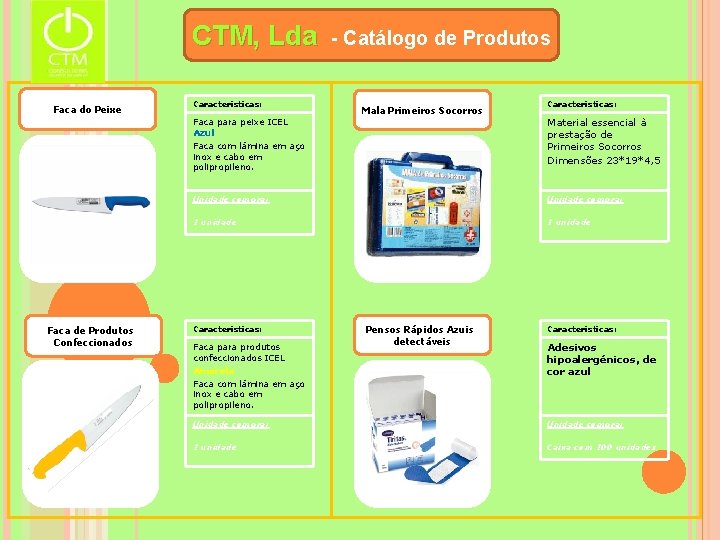 CTM, Lda Faca do Peixe Faca de Produtos Confeccionados Características: - Catálogo de Produtos