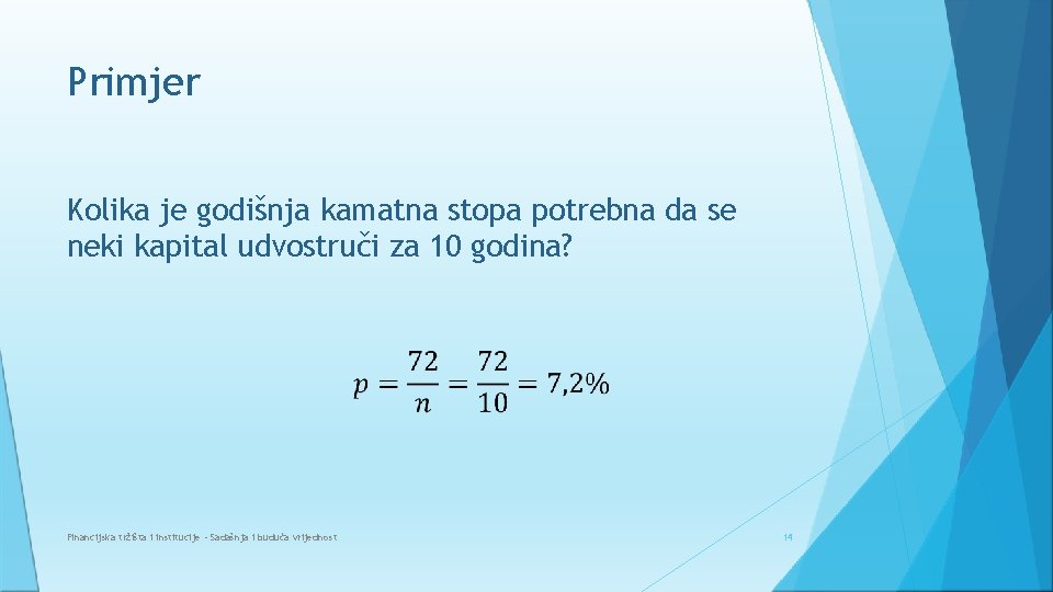 Primjer Kolika je godišnja kamatna stopa potrebna da se neki kapital udvostruči za 10