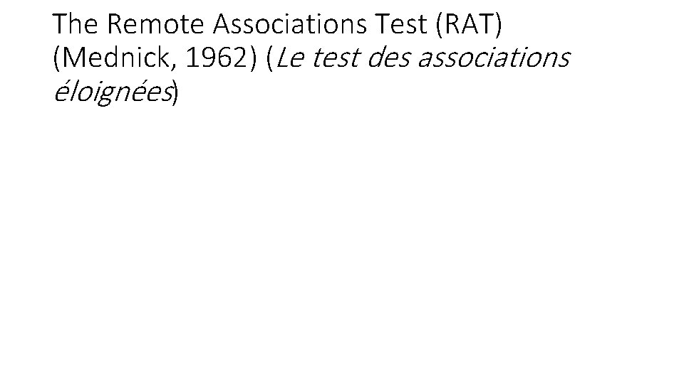 The Remote Associations Test (RAT) (Mednick, 1962) (Le test des associations éloignées) 