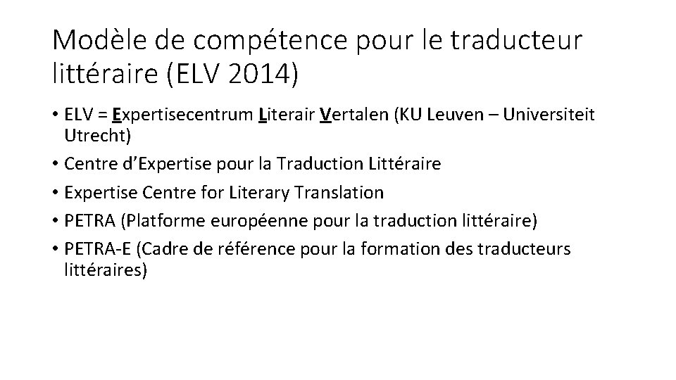 Modèle de compétence pour le traducteur littéraire (ELV 2014) • ELV = Expertisecentrum Literair