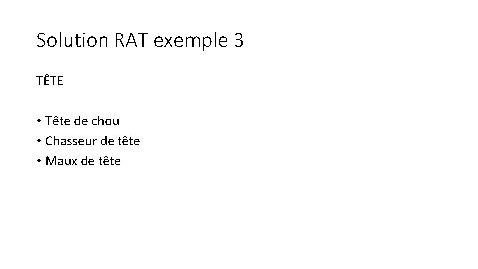 Solution RAT exemple 3 TÊTE • Tête de chou • Chasseur de tête •