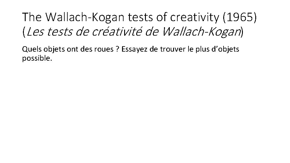The Wallach-Kogan tests of creativity (1965) (Les tests de créativité de Wallach-Kogan) Quels objets
