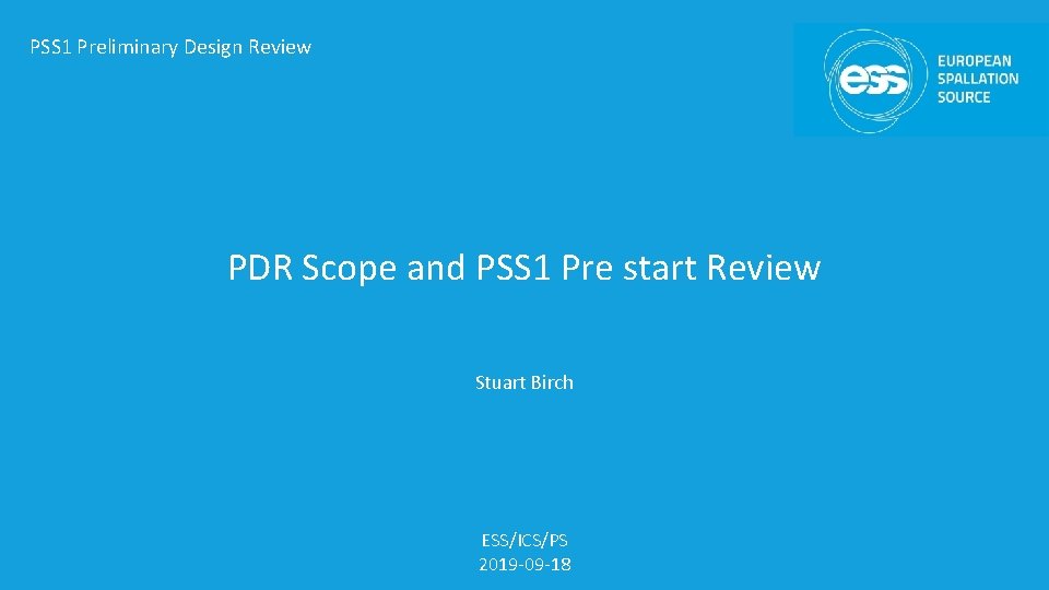 PSS 1 Preliminary Design Review PDR Scope and PSS 1 Pre start Review Stuart