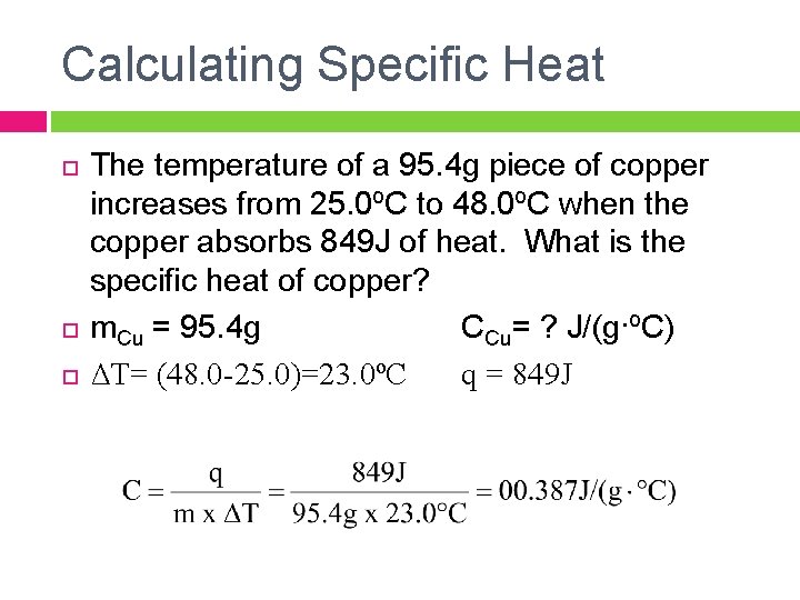 Calculating Specific Heat The temperature of a 95. 4 g piece of copper increases