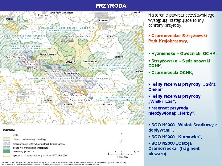 PRZYRODA Na terenie powiatu strzyżowskiego występują następujące formy ochrony przyrody: § Czarnorzecko- Strzyżowski Park