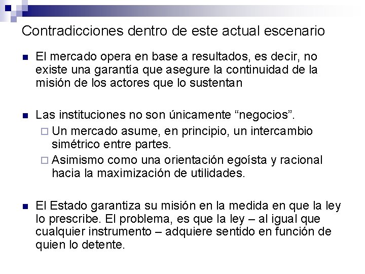 Contradicciones dentro de este actual escenario n El mercado opera en base a resultados,