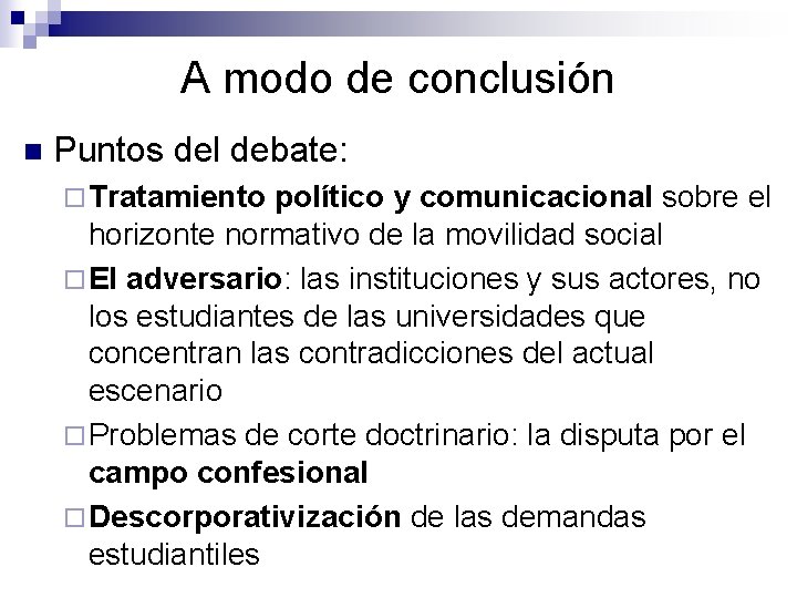 A modo de conclusión n Puntos del debate: ¨ Tratamiento político y comunicacional sobre