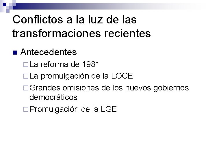 Conflictos a la luz de las transformaciones recientes n Antecedentes ¨ La reforma de