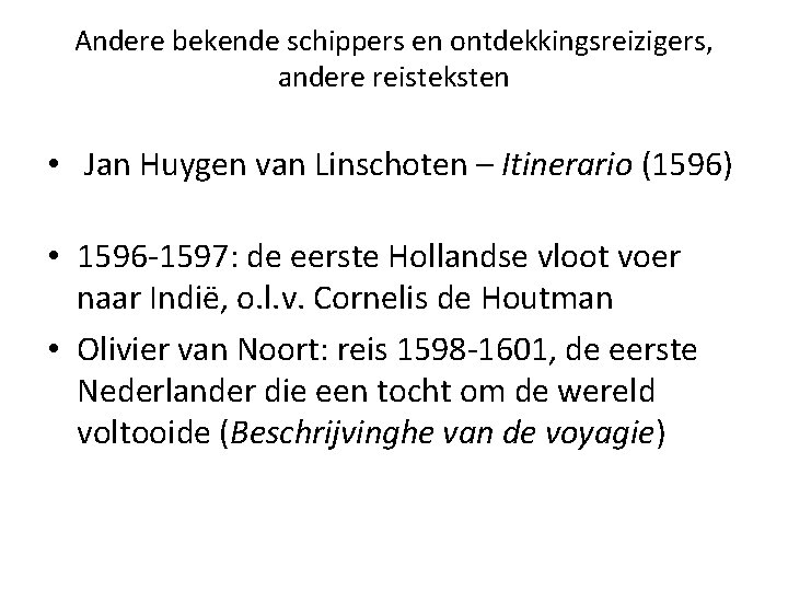 Andere bekende schippers en ontdekkingsreizigers, andere reisteksten • Jan Huygen van Linschoten – Itinerario