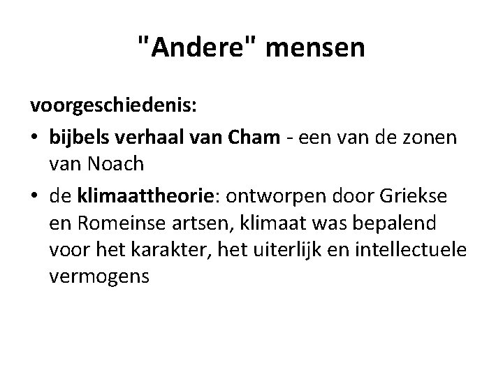 "Andere" mensen voorgeschiedenis: • bijbels verhaal van Cham - een van de zonen van