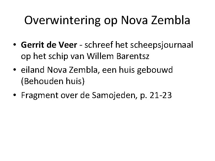 Overwintering op Nova Zembla • Gerrit de Veer - schreef het scheepsjournaal op het