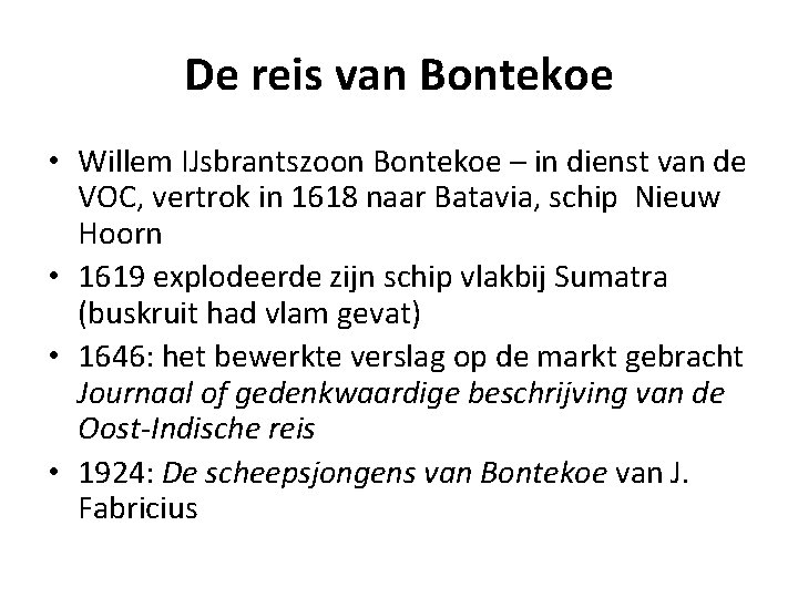 De reis van Bontekoe • Willem IJsbrantszoon Bontekoe – in dienst van de VOC,