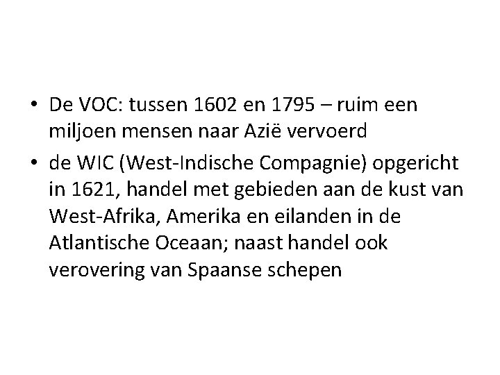  • De VOC: tussen 1602 en 1795 – ruim een miljoen mensen naar