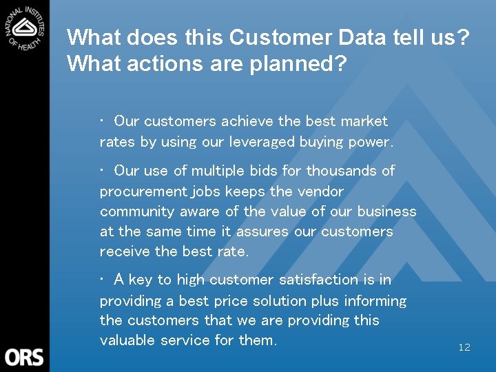 What does this Customer Data tell us? What actions are planned? • Our customers