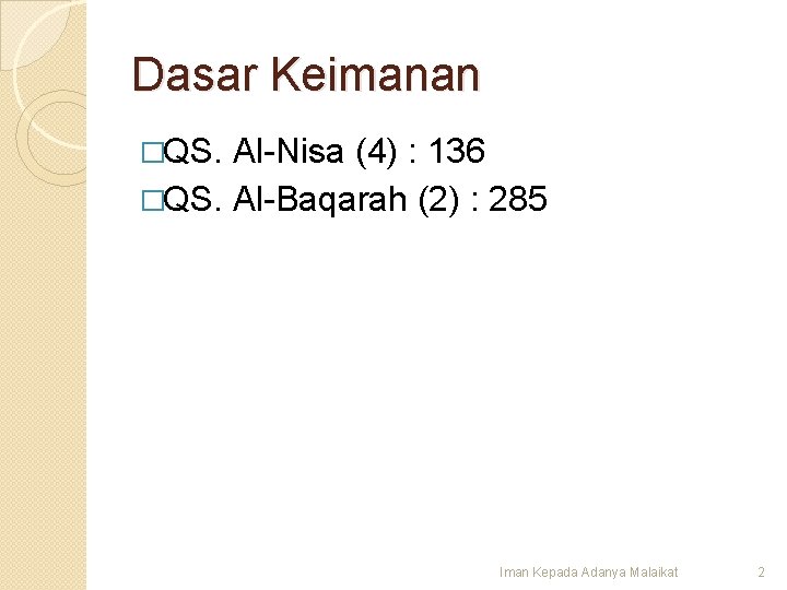 Dasar Keimanan �QS. Al-Nisa (4) : 136 �QS. Al-Baqarah (2) : 285 Iman Kepada