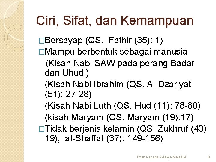 Ciri, Sifat, dan Kemampuan �Bersayap (QS. Fathir (35): 1) �Mampu berbentuk sebagai manusia (Kisah