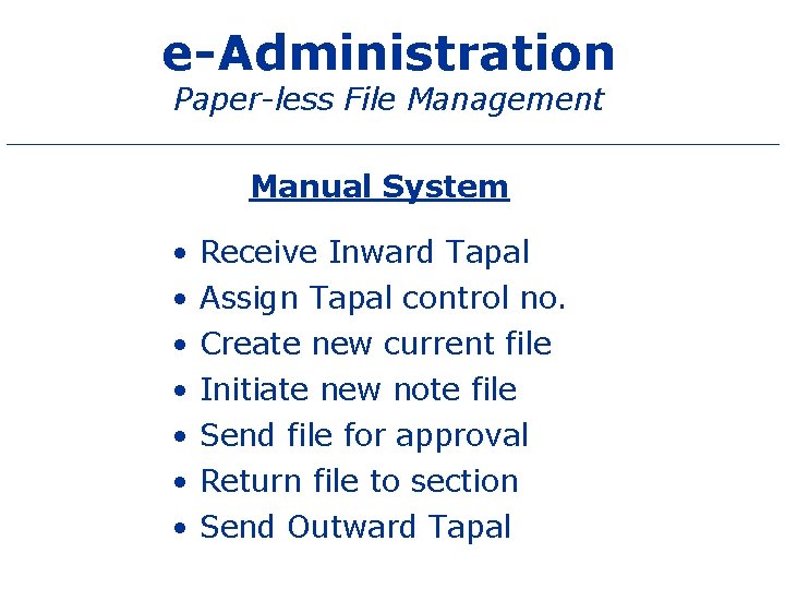 e-Administration Paper-less File Management Manual System • • Receive Inward Tapal Assign Tapal control