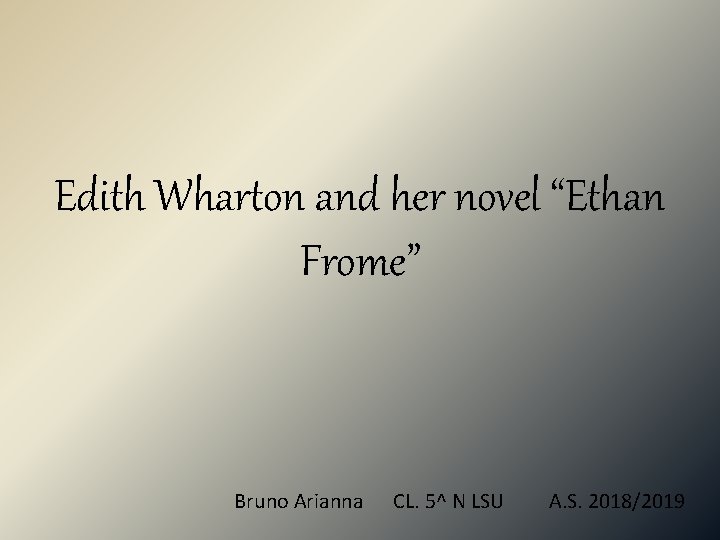 Edith Wharton and her novel “Ethan Frome” Bruno Arianna CL. 5^ N LSU A.