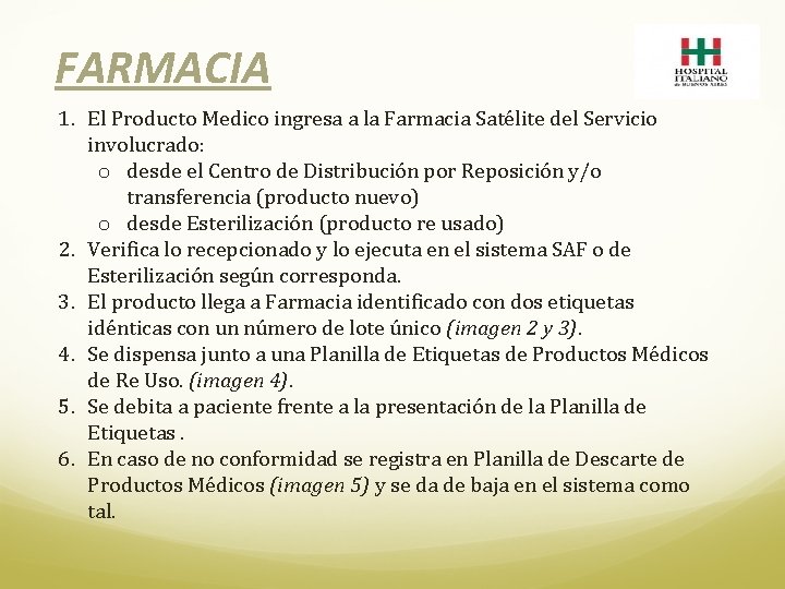 FARMACIA 1. El Producto Medico ingresa a la Farmacia Satélite del Servicio involucrado: o