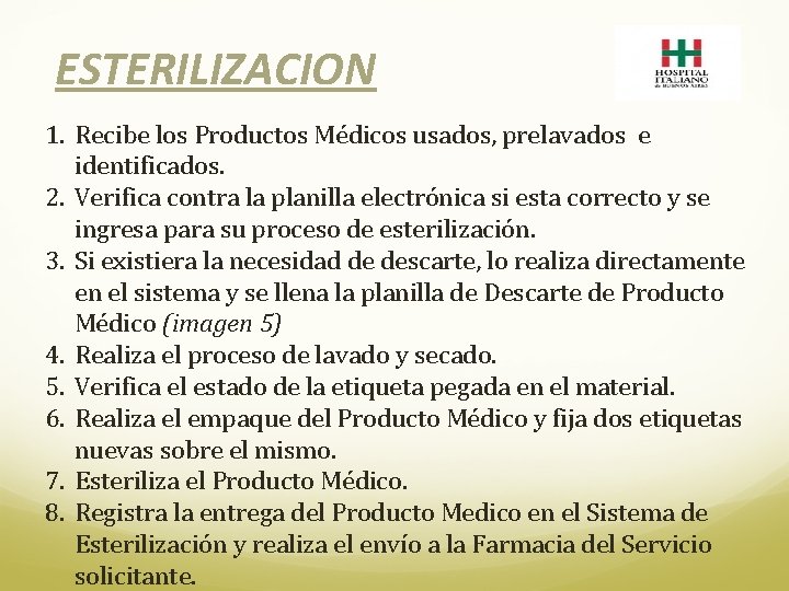 ESTERILIZACION 1. Recibe los Productos Médicos usados, prelavados e identificados. 2. Verifica contra la