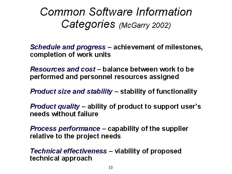 Common Software Information Categories (Mc. Garry 2002) Schedule and progress – achievement of milestones,