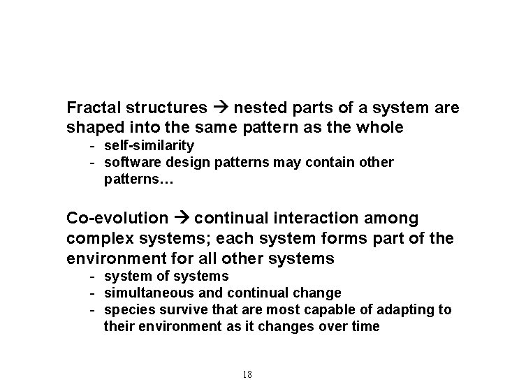 Fractal structures nested parts of a system are shaped into the same pattern as