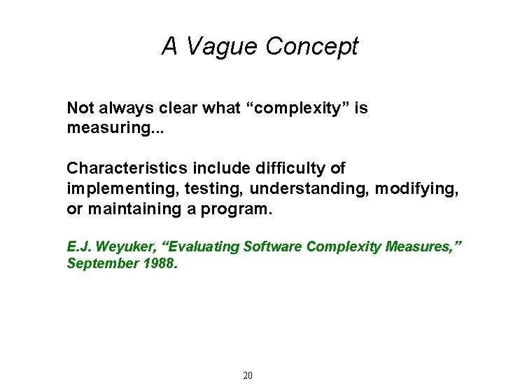 A Vague Concept Not always clear what “complexity” is measuring. . . Characteristics include