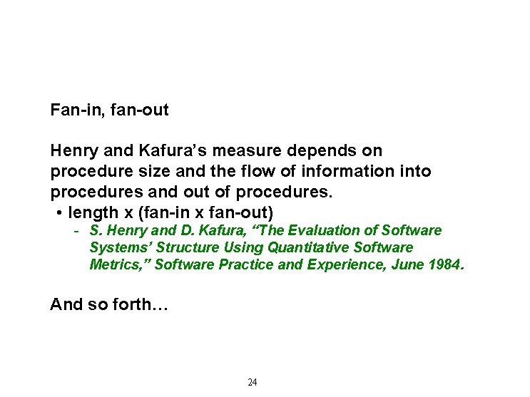 Fan-in, fan-out Henry and Kafura’s measure depends on procedure size and the flow of