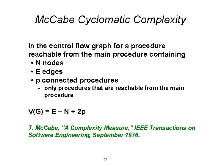 Mc. Cabe Cyclomatic Complexity In the control flow graph for a procedure reachable from