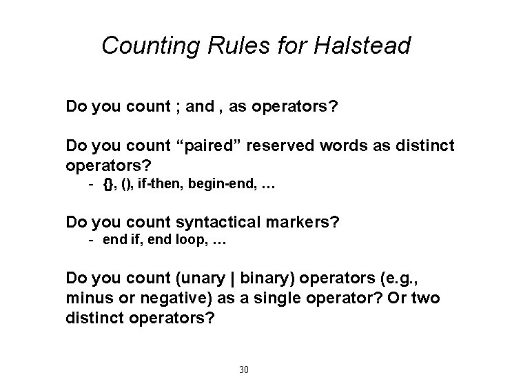 Counting Rules for Halstead Do you count ; and , as operators? Do you