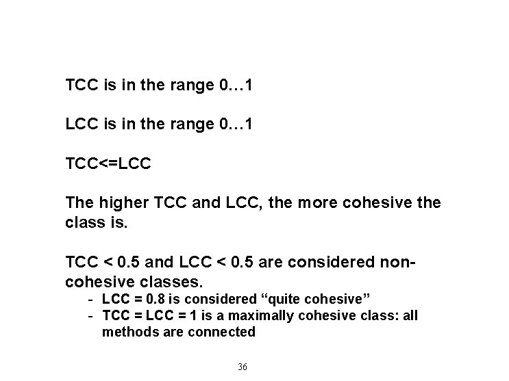TCC is in the range 0… 1 LCC is in the range 0… 1