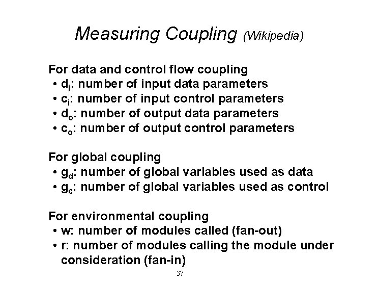 Measuring Coupling (Wikipedia) For data and control flow coupling • di: number of input