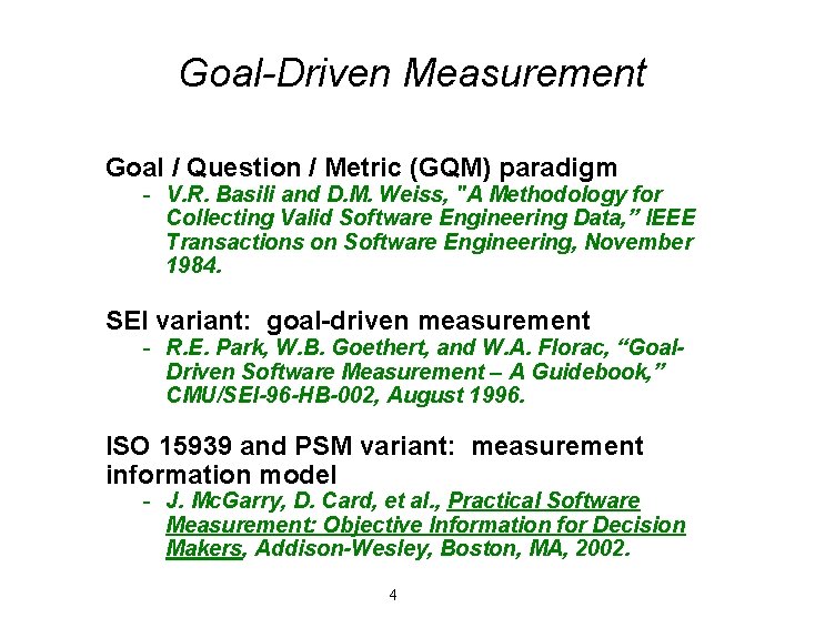 Goal-Driven Measurement Goal / Question / Metric (GQM) paradigm - V. R. Basili and