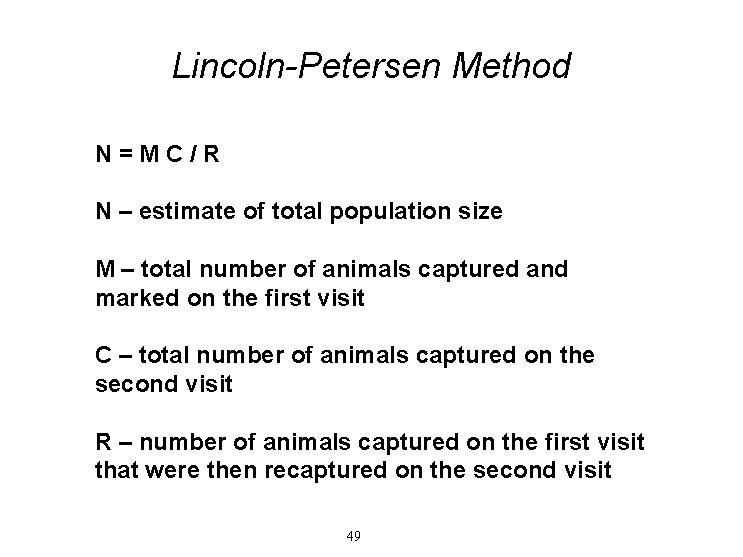 Lincoln-Petersen Method N=MC/R N – estimate of total population size M – total number