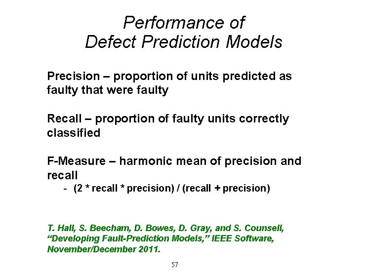 Performance of Defect Prediction Models Precision – proportion of units predicted as faulty that
