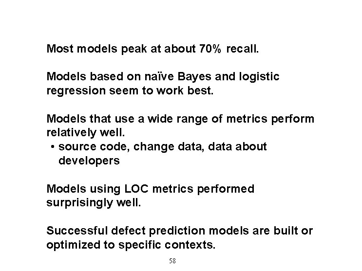 Most models peak at about 70% recall. Models based on naïve Bayes and logistic