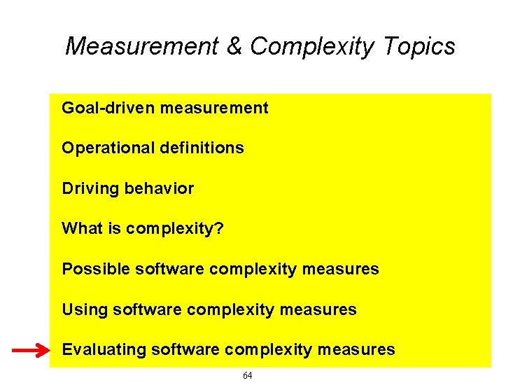 Measurement & Complexity Topics Goal-driven measurement Operational definitions Driving behavior What is complexity? Possible