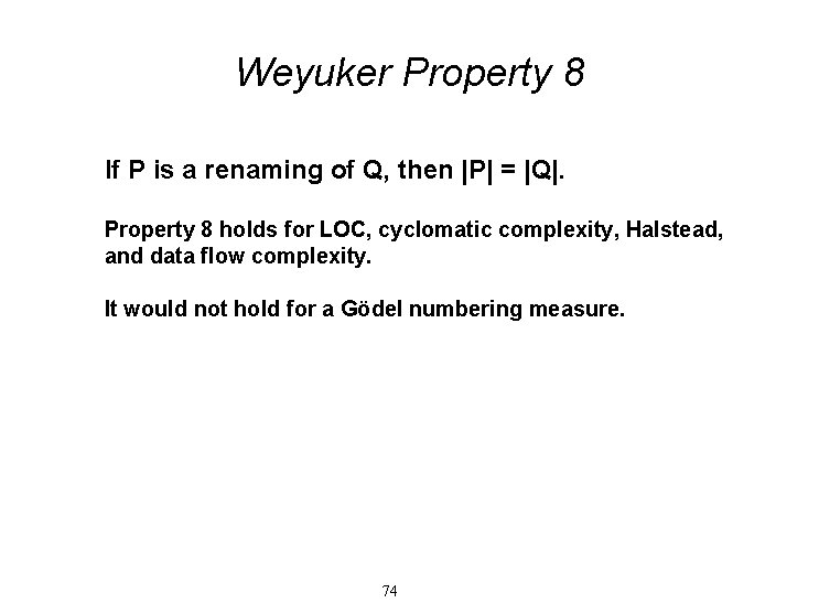 Weyuker Property 8 If P is a renaming of Q, then |P| = |Q|.