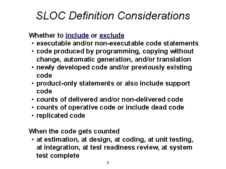 SLOC Definition Considerations Whether to include or exclude • executable and/or non-executable code statements